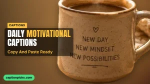 Daily motivational social media captions to copy and paste